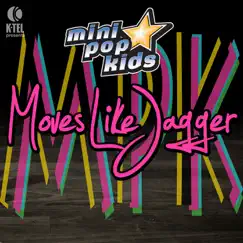 Moves Like Jagger - Single by Mini Pop Kids album reviews, ratings, credits