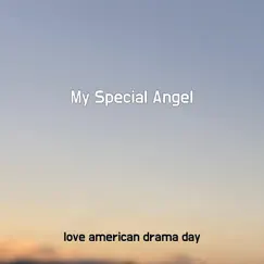 My Special Angel - Single by Love american drama day album reviews, ratings, credits
