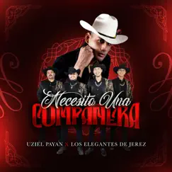 Necesito Una Compañera - Single by Uziel Payan & Los Elegantes de Jerez album reviews, ratings, credits
