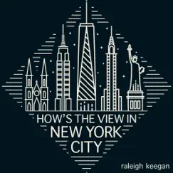 How's the View In New York City - Single by Raleigh Keegan album reviews, ratings, credits