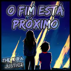 O Fim Está Próximo - Single by The Kira Justice album reviews, ratings, credits