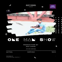 One Man Show - Single by Akay Chahal album reviews, ratings, credits