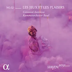 Haydn 2032, Vol. 12: Les jeux et les plaisirs by Giovanni Antonini & Kammerorchester Basel album reviews, ratings, credits