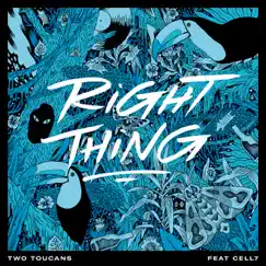 Right Thing (feat. Cell7 & Fonetik Simbol) - Single by Two Toucans album reviews, ratings, credits