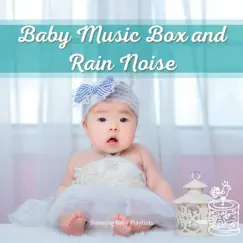 Baby Music Box and Rain Noise by Sleeping Baby Playlists album reviews, ratings, credits