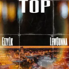 Top (feat. Lew Gunna) - Single by Ezzy1k album reviews, ratings, credits