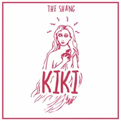 Kiki - Single by The Shang album reviews, ratings, credits