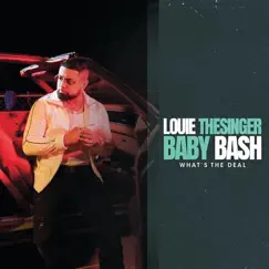 What's the Deal - Single by Louie Thesinger & Baby Bash album reviews, ratings, credits