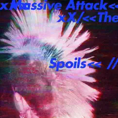 The Spoils / Come Near Me - Single by Massive Attack album reviews, ratings, credits