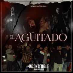 El Agüitado - Single by La Incontenible Banda Astilleros album reviews, ratings, credits