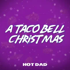 A Taco Bell Christmas - Single by Hot Dad album reviews, ratings, credits