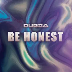 Be Honest - Single by DUBZA album reviews, ratings, credits