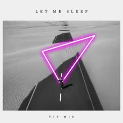 Let Me Sleep (VIP Mix) Song Lyrics