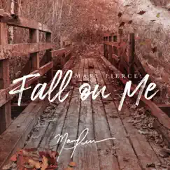 Fall on Me - Single by Mary Pierce album reviews, ratings, credits