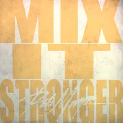 MIX IT STRONGER - Single by Rob Mayes album reviews, ratings, credits