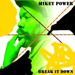 Break It Down - Single by Mikey Power album reviews, ratings, credits