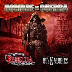 Hombre de Guerra - Single by Grupo Rebeldía & Gerardo Y Los Nuevos Buskadores album reviews, ratings, credits