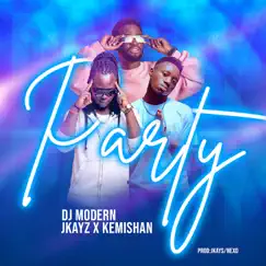 Party - Single by DJ Modern, Jkayz & Kemishan album reviews, ratings, credits