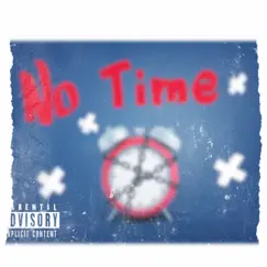 No Time (feat. Kylo Loukas) - Single by Øg Mack album reviews, ratings, credits