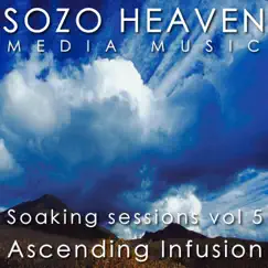 Soaking Sessions, Vol 5: Ascending Infusion by Sozo Heaven album reviews, ratings, credits