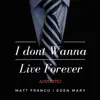 I Don't Wanna Live Forever - Acoustic Version (feat. Eden Mary) - Single album lyrics, reviews, download