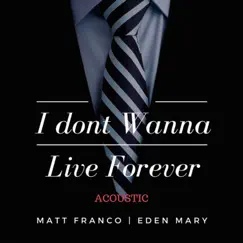 I Don't Wanna Live Forever (feat. Eden Mary) [Acoustic Version] Song Lyrics