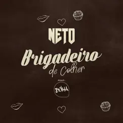 Brigadeiro de Colher (feat. bolha) - Single by Neto album reviews, ratings, credits