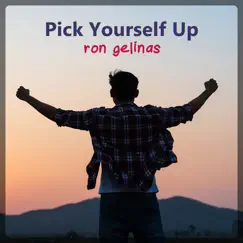 Pick Yourself Up - Single by Ron Gelinas album reviews, ratings, credits