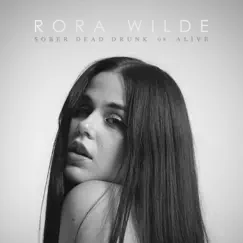 Sober Dead Drunk Or Alive - Single by Rora Wilde album reviews, ratings, credits