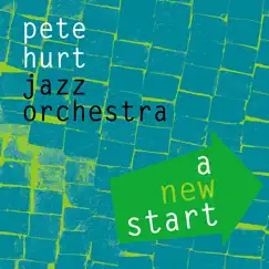 A New Start by Pete Hurt Jazz Orchestra album reviews, ratings, credits