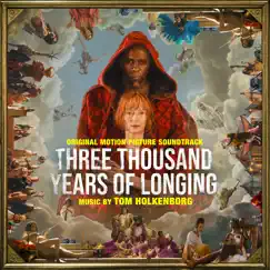 Three Thousand Years of Longing (Original Motion Picture Soundtrack) by Tom Holkenborg album reviews, ratings, credits