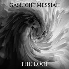 The Loop - Single by Gaslight Messiah album reviews, ratings, credits