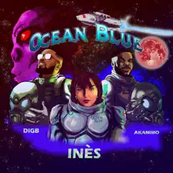 Ocean Blue (feat. Digb & Inès) - Single by Akanimo album reviews, ratings, credits