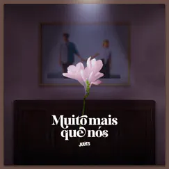 Muito Mais Que Nós - Single by Julies album reviews, ratings, credits