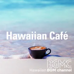 Hawaiian Café by Hawaiian BGM channel album reviews, ratings, credits