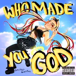 Who Made You God? - Single by Chelsea Collins album reviews, ratings, credits