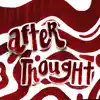 Afterthought - Single album lyrics, reviews, download