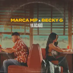 Ya acabó (Con Becky G) - Single by Marca MP & Becky G. album reviews, ratings, credits