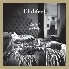 Last Words - EP by Clubfeet album reviews, ratings, credits
