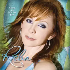 Keep On Loving You by Reba McEntire album reviews, ratings, credits