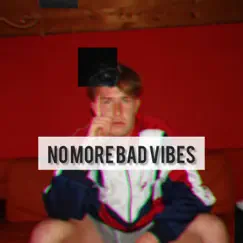 No more bad vibes - Single by Yungfr4ncis album reviews, ratings, credits