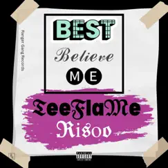Best Believe Me (feat. Risoo) - Single by TeeFlame album reviews, ratings, credits