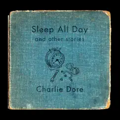 Sleep All Day (And Other Stories) by Charlie Dore album reviews, ratings, credits