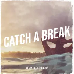 Catch a Break - Single by Kevin Lee Edwards album reviews, ratings, credits