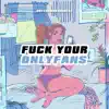 F**k Your OnlyFans - Single album lyrics, reviews, download