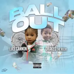 Ball Out - Single (feat. Drakeo the Ruler) - Single by Luce Cannon album reviews, ratings, credits
