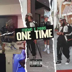 One Time (feat. 24hrs) - Single by Itbemg album reviews, ratings, credits