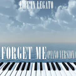 Forget Me (Piano Version) - Single by Life In Legato album reviews, ratings, credits