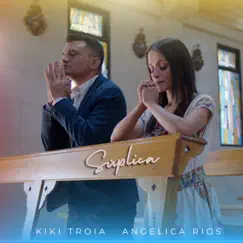 Súplica (feat. Kiki Troia) - Single by Angelica Rios album reviews, ratings, credits