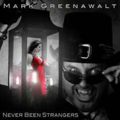 Never Been Strangers - Single by Mark Greenawalt album reviews, ratings, credits